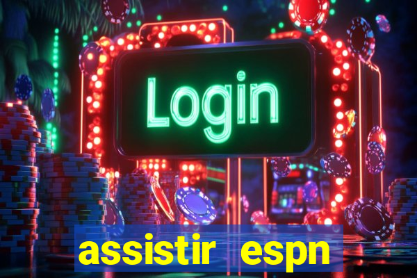 assistir espn brasil ao vivo